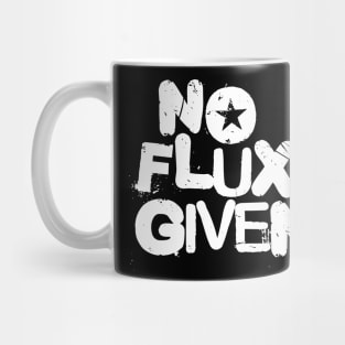 No Flux Given Mug